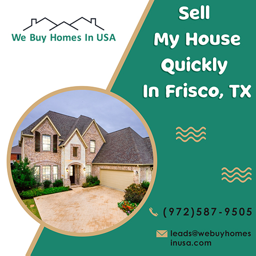 Sell my house quickly in Frisco TX